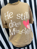 He Still Does Miracles Tee